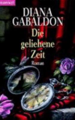 Titelbild: Die geliehene Zeit : Roman. - (Highland-Saga ; 2)