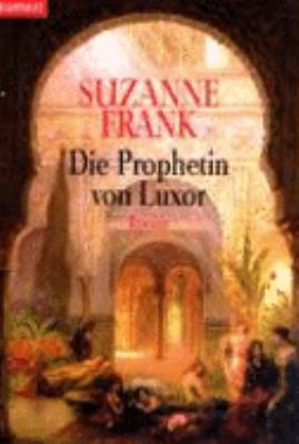 Titelbild: Die Prophetin von Luxor : Roman. - (Zeitreisen-Tetralogie ; 1)