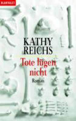 Titelbild: Tote lügen nicht : Roman. - (Temperance-Brennan-Reihe ; 1)