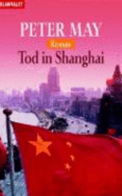 Titelbild: Tod in Shanghai : Roman. - (Die-China-Thriller-Reihe ; 3)