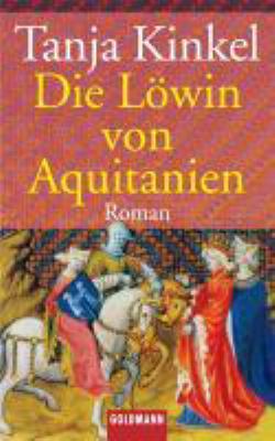 Titelbild: Die Löwin von Aquitanien : Roman.