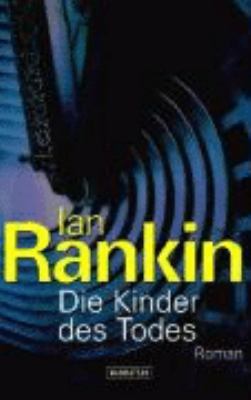 Titelbild: Die Kinder des Todes : Roman. - (Die John-Rebus-Romane ; 14)