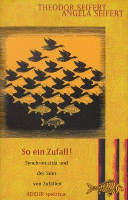 Titelbild: So ein Zufall! : Synchronizität und der Sinn von Zufällen.