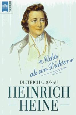 Titelbild: Heinrich Heine : »nichts als ein Dichter«.
