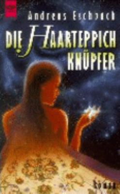 Titelbild: Die Haarteppichknüpfer : Roman. - (Sternenkaiser-Universum-Reihe ; 1)