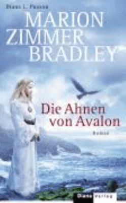 Titelbild: Die Ahnen von Avalon : Roman. - (Avalon-Saga ; 2)