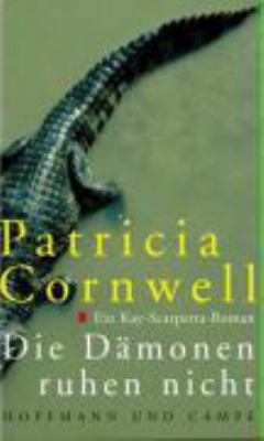 Titelbild: Die Dämonen ruhen nicht : ein Kay-Scarpetta-Roman. - (Kay-Scarpetta-Reihe ; 12)