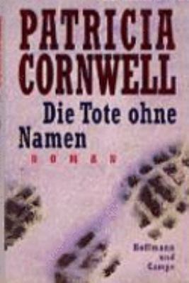 Titelbild: Die Tote ohne Namen : Roman. - (Kay-Scarpetta-Reihe ; 6)