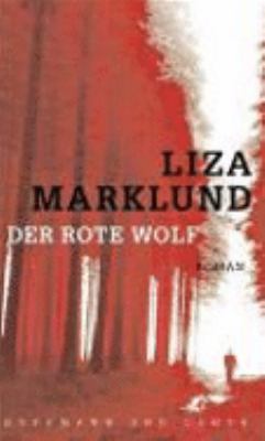 Titelbild: Der Rote Wolf : Roman. - (Annika-Bengtzon-Krimis ; 5)