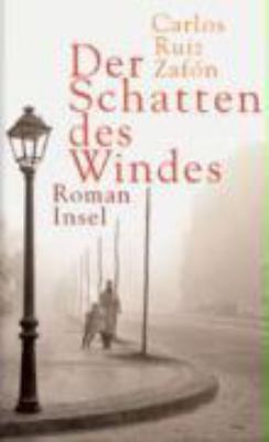 Titelbild: Der Schatten des Windes : Roman. - (Friedhof der vergessenen Bücher ; 1)