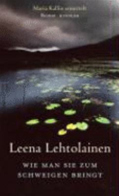 Titelbild: Wie man sie zum Schweigen bringt : Roman. - (Maria-Kallio-Reihe ; 7)