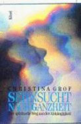 Titelbild: Sehnsucht nach Ganzheit : der spirituelle Weg aus der Abhängigkeit.