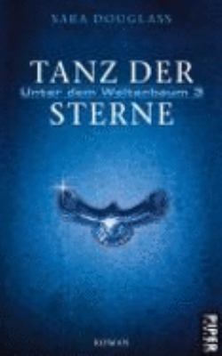 Titelbild: Tanz der Sterne : dritter Roman des Zyklus »Unter dem Weltenbaum«. - (Unter dem Weltenbaum ; 3)