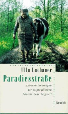 Titelbild: Paradiesstraße : Lebenserinnerungen der ostpreußischen Bäuerin Lena Grigoleit.