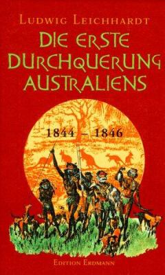 Titelbild: Die erste Durchquerung Australiens : 1844 - 1846.