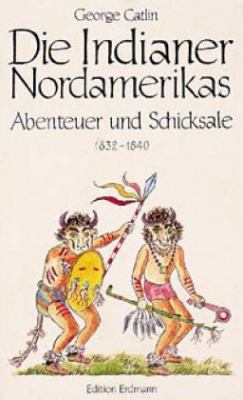 Titelbild: Die Indianer Nordamerikas : Abenteuer und Schicksale.