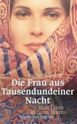 Titelbild: Die Frau aus Tausendundeiner Nacht : mein Leben in einem Harem.
