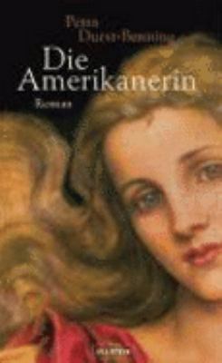 Titelbild: Die Amerikanerin : Roman. - (Die Glasbläser-Saga ; 2)