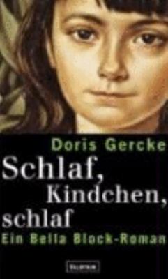 Titelbild: Schlaf, Kindchen, schlaf : ein Bella-Block-Roman. - (Bella-Block-Reihe ; 13)