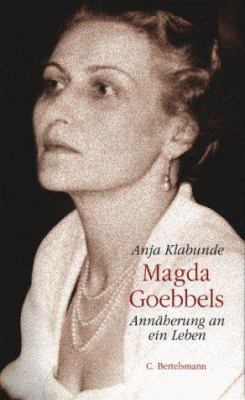 Titelbild: Magda Goebbels : Annäherung an ein Leben.