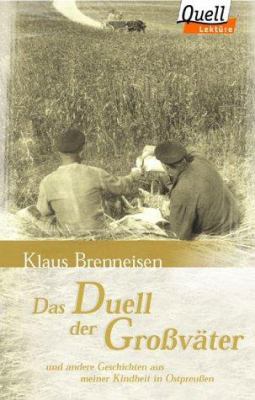 Titelbild: Das Duell der Großväter : und andere Geschichten aus meiner Kindheit in Ostpreußen.