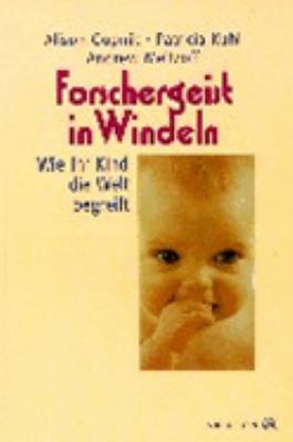 Titelbild: Forschergeist in Windeln : wie Ihr Kind die Welt begreift.