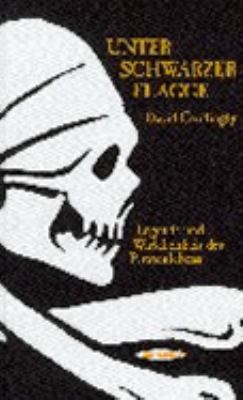 Titelbild: Unter schwarzer Flagge : Legende und Wirklichkeit des Piratenlebens.