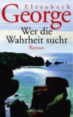 Titelbild: Wer die Wahrheit sucht. - (Inspector-Lynley-Reihe ; 12)