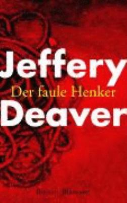 Titelbild: Der faule Henker : Roman. - (Lincoln-Rhyme-Reihe ; 5)