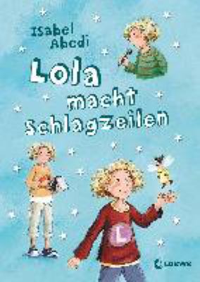Titelbild: Lola macht Schlagzeilen. - (Lola-Reihe ; 2)