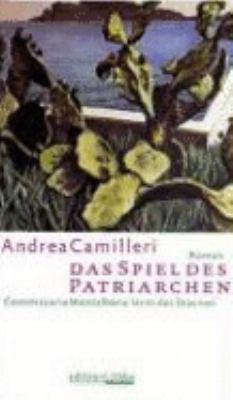 Titelbild: Das Spiel des Patriarchen : Commissario Montalbano lernt das Staunen ; Roman. - (Commissario-Montalbano-Reihe ; 5)