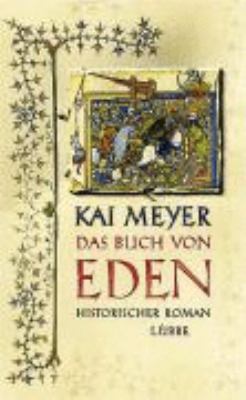 Titelbild: Das Buch von Eden : die Suche nach dem verlorenen Paradies ; Roman.
