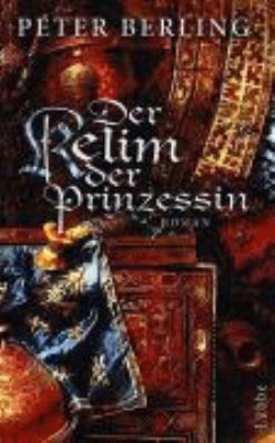 Titelbild: Der Kelim der Prinzessin : Roman. - (Gral-Zyklus-Reihe ; 5)