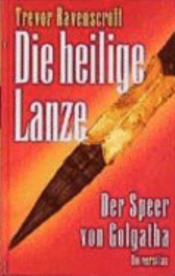 Titelbild: Der Speer des Schicksals : die Geschichte der heiligen Lanze.