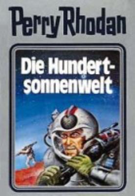 Titelbild: Die Hundertsonnenwelt. - (Perry Rhodan, Die Dritte Macht ; 17)