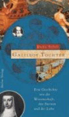 Titelbild: Galileos Tochter : eine Geschichte von der Wissenschaft, den Sternen und der Liebe.