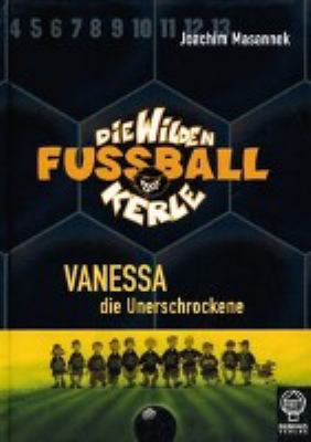 Titelbild: Vanessa, die Unerschrockene. - (Die wilden Fußballkerle ; 3)