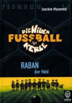 Titelbild: Raban, der Held. - (Die wilden Fußballkerle ; 6)