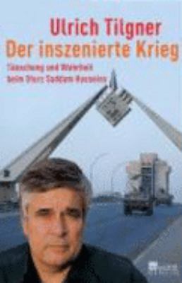 Titelbild: Der inszenierte Krieg : Täuschung und Wahrheit beim Sturz Saddam Husseins.