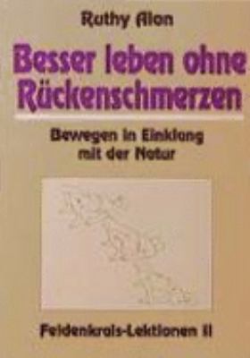Titelbild: Besser leben ohne Rückenschmerzen : Bewegen in Einklang mit der Natur. Band 2.