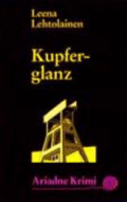 Titelbild: Kupferglanz. - (Maria-Kallio-Reihe ; 3)