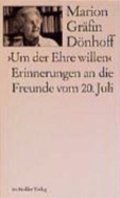 Titelbild: Um der Ehre willen : Erinnerungen an die Freunde vom 20. Juli.
