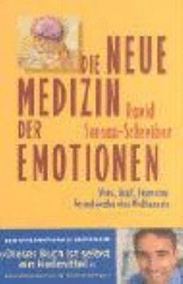 Titelbild: Die neue Medizin der Emotionen : Stress, Angst, Depression: Gesund werden ohne Medikamente.