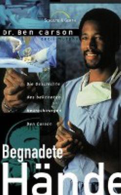Titelbild: Begnadete Hände : die Geschichte des bekannten Neurochirurgen Ben Carson.