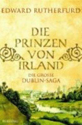 Titelbild: Die Prinzen von Irland : die große Dublin-Saga ; historischer Roman.