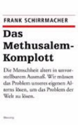 Titelbild: Das Methusalem-Komplott : die Macht des Alterns - 2004-2050.