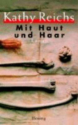 Titelbild: Mit Haut und Haar : Roman. - (Temperance-Brennan-Reihe ; 6)