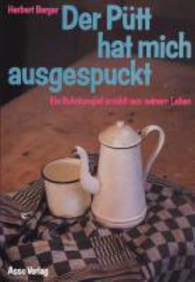 Titelbild: Der Pütt hat mich ausgespuckt : ein Ruhrkumpel erzählt aus seinem Leben.