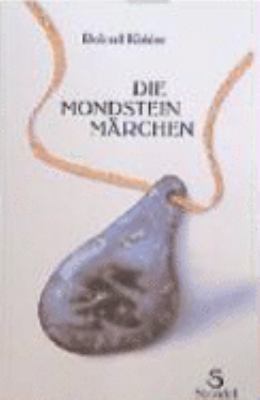 Titelbild: Die Mondsteinmärchen : ein Märchenbuch nicht nur für Erwachsene.