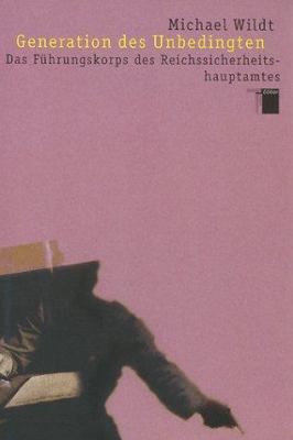 Titelbild: Generation des Unbedingten : das Führungskorps des Reichssicherheitshauptamtes.